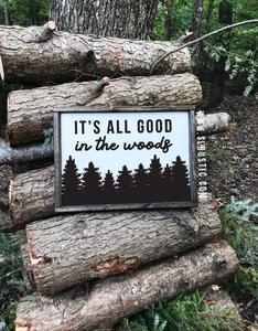 It's all Good in the Woods wood sign - Outdoors