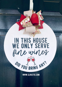 In This House We Only Serve Fine Wines Round Wood Door Hanger