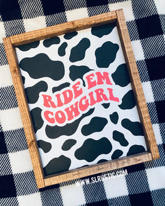 Ride Em' Cowgirl Cow Print Wood Sign
