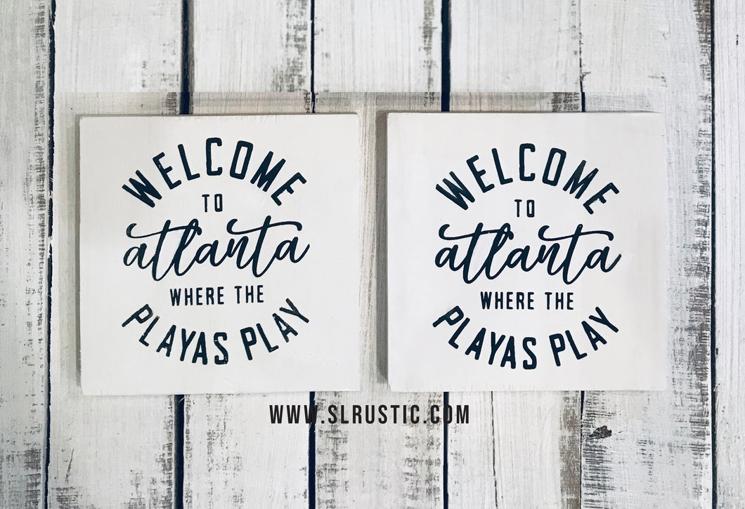 Mini Welcome to Atlanta Where the Playas Play Wood Sign