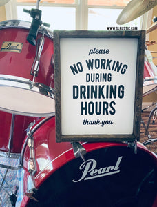 No Working During Drinking Hours Wood Sign