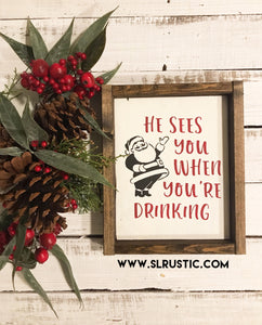 Santa Sees You When You're Drinking Wood Sign - Christmas