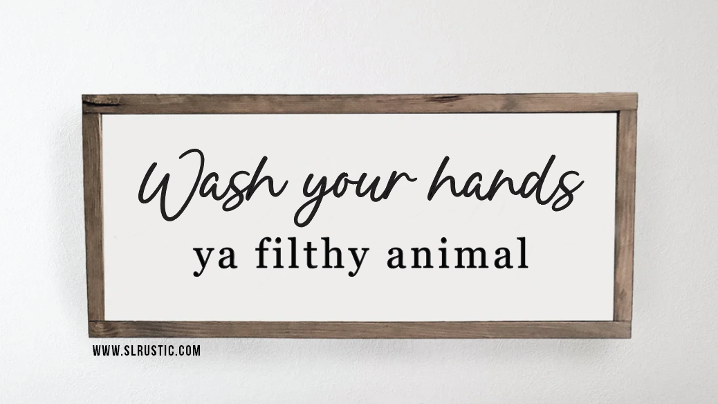 Wash Your Hands Ya Filthy Animal Wood Sign - Bathroom Decor