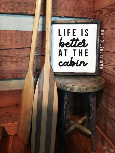 Life is Better at the Cabin wood sign