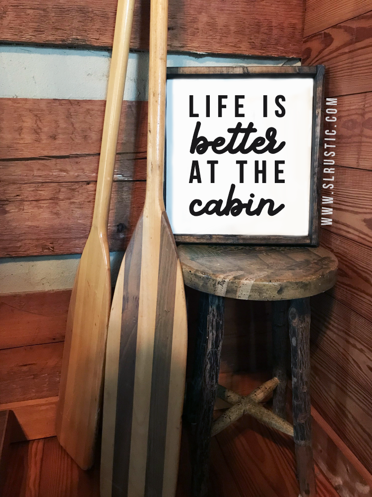 Life is Better at the Cabin wood sign