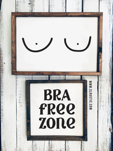 Bra Free Zone Framed Wood Sign
