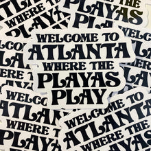 Welcome to Atlanta Where the Playas Play Sticker