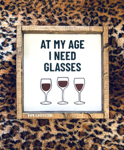 At My Age I Need Glasses Framed Wood Sign - Wine